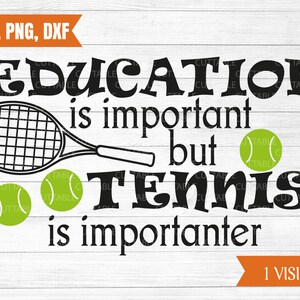L'educazione è importante, ma il tennis è importantanter, svg da Tennis, campo da tennis amante citazione, citazione di t-shirt da tennis, per cricut, sagoma, dxf, png