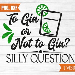 Gin o non Gin? Stupida domanda SVG, Gin tagliare file, Gin amante svg, Gin in formato svg, tagliare file per cricut, sagoma, dxf, png, svg, uso commerciale