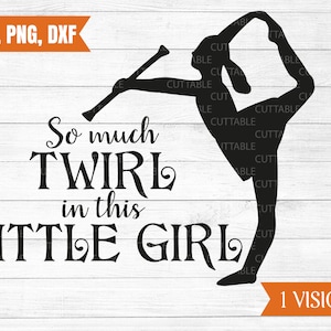 Così tanto vortice in questa bambina in formato SVG, majorette taglio file, majorette SVG, majorette t-shirt citazione in formato SVG, vortice per Cricut silhouette, DXF, PNG, svg