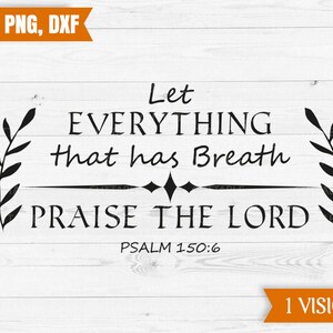 Laat alles wat heeft adem Praise The Lord, bijbel vers gesneden bestand, Bijbel citeer SVG, Psalm, decal svg, gesneden bestand voor cricut, dxf, png