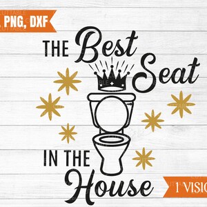 De beste zitplaats in het huis svg, citaat van de toilet, badkamer gesneden bestand, kunst aan de muur, troonzaal, kroon svg, commercieel gebruik, silhouet, svg, dxf, png