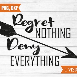 Regret nothing Deny everything svg, Class Reunion svg, Class Reunion cut file, class reunion tshirt quote, silhouette cricut, svg, png, dxf