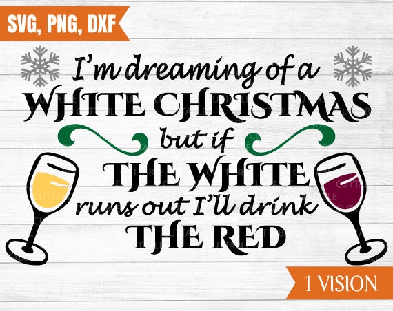 Im Dreaming Of White Christmas If White Runs Out I Drink Red T-Shirt Im Dreaming Of White Christmas If White Runs Out I Drink Red T-Shirt