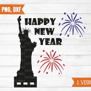 Feliz Ano Novo SVG, arquivos de corte de Feliz Ano Novo, SVG de Ano Novo de Nova York, arquivo de corte da Estátua da Liberdade, fogos de artifício, uso comercial, svg, png, dxf