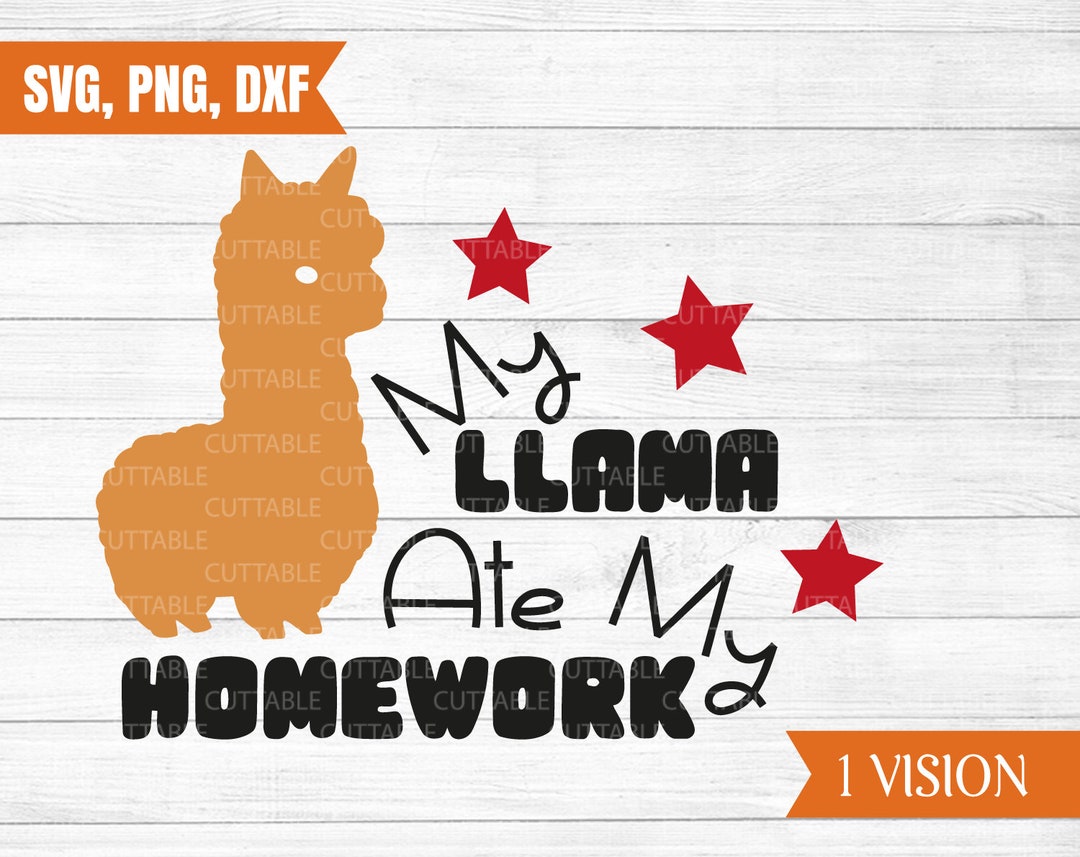 Back to School Svg, My Llama Ate My Homework Cut File, Cute Llama Cut ...