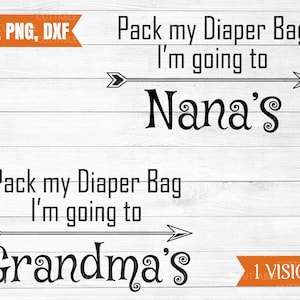 Arrume minha bolsa de fraldas, vou para o SVG da vovó, Arrume minha bolsa de fraldas, vou para o SVG da Nana, camiseta infantil, vovó para cricut png, svg, dxf