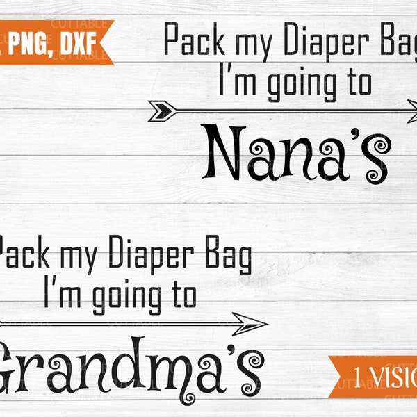 Pack my diaper bag, I'm going to Grandma's SVG, Pack my diaper bag, I'm going to Nana's SVG, child t-shirt, grandma for cricut png, svg, dxf