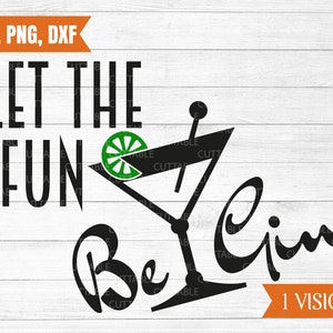 Deje que la diversión Be-Gin svg, Deje que la diversión comenzar archivos de corte, archivo de corte Gin, Gin amante archivo de corte para cricut, silueta, dxf, png, svg, uso comercial