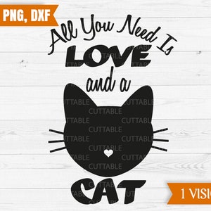 Alles was Sie brauchen ist Liebe und eine Katze, Katze cut Datei SVG, Katze Zitat SVG, Katzen-Silhouette, Liebe Katzen geschnitten, Datei, verrückte Katzendame, Auto Aufkleber Svg, Dxf, png