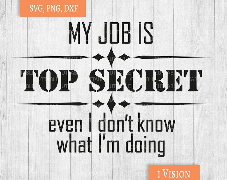 My Job is Top Secret Even I Don't Know What I'm Doing Etsy