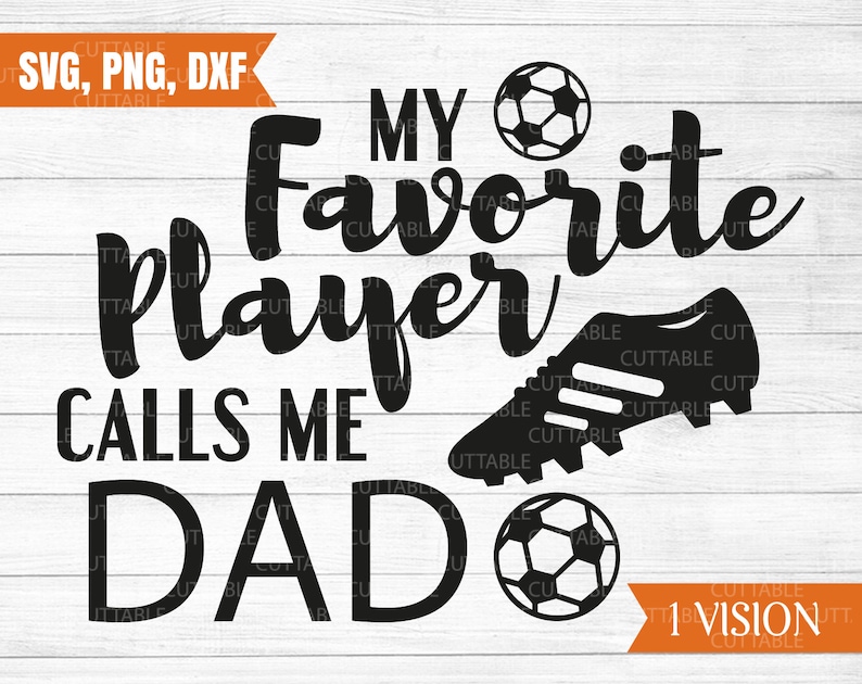 Download My favorite player calls me Dad soccer svg soccer cut file ...