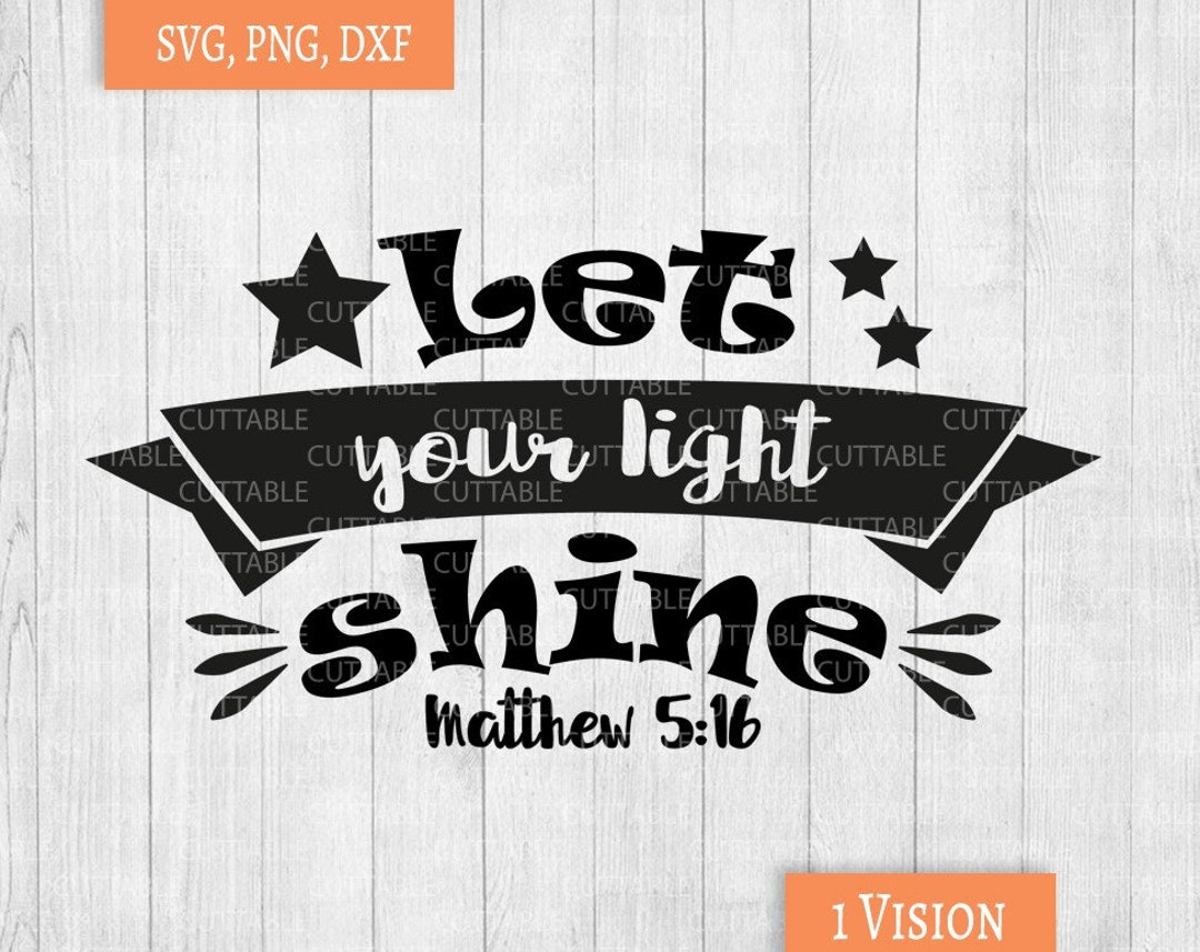 Bible Verse SVG, Let Your Light Shine Svg, Great Bible Verse Cut File ...