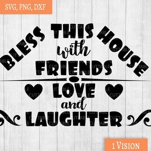 Bless This House SVG, Bless cette maison avec des amis amour et rire couper fichier, nouvelle maison svg, couper fichier pour cricut, silhouette, dxf, png, svg