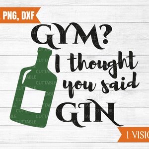 ¿Gimnasio? Pensé que habías dicho Gin SVG, Gin cut file, Gin lover svg, Drink gin svg, cut file for cricut, silhouette, dxf, png, svg, uso comercial