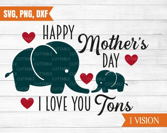 Download Happy Mother S Day Svg I Love You Tons Svg Elephants And Etsy