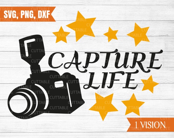 Download Capture Life Svg Photographers Cut File Camera Svg Love Etsy