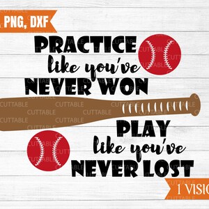 Üben Sie, wie Sie noch nie gewonnen haben, Spielen Sie, wie Sie noch nie verloren Svg, Baseball geschnitten Datei, T-shirt Zitat Svg, für Cricut Silhouette, Dxf, Png, Svg