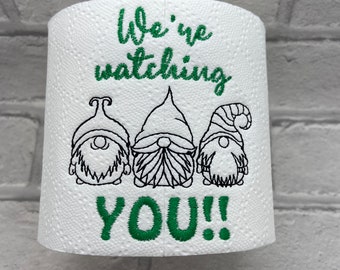 We’re Watching You!! Gnomes Toilet Roll Digitised Machine Embroidery Design Digital Download 4x4 great gift item, for Christmas secret santa