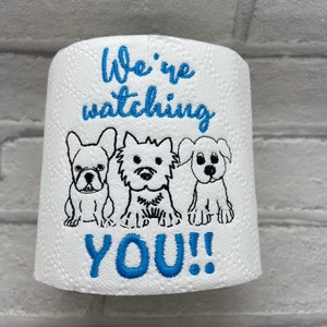 We’re Watching You!! Dogs Toilet Roll Digitized Machine Embroidery Design Digital Download 4x4  great gift item, dog lover Christmas 3 dogs