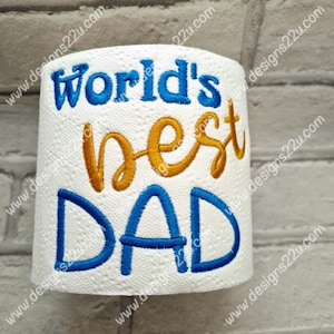 World’s best Dad Toilet Roll Digitized Machine Embroidery Design Digital Download 4x4  fun gift Father's Day for he who has everything
