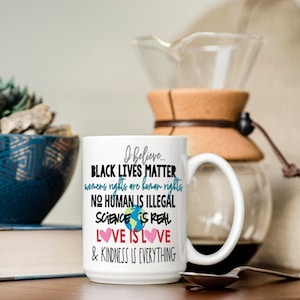 I Believe... Equality Mug, Black Lives Matter, Dishwasher & Microwave Safe, 15 oz Premium Ceramic Mug image 1