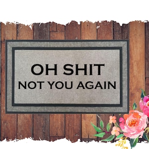 Funny &#39;Oh Sh*t Not You Again&#39; Doormat: Sarcastic Eco-Friendly Welcome Mat