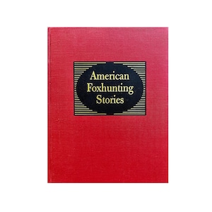Pierwsze wydanie American Foxhunting Stories Coffee Table Book autorstwa Alexandra Mackay-Smitha