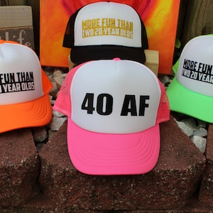 Forty Af, CUSTOM Trucker Hat, 40 AF, Hats, Birthday Trucker Hat, 40th Birthday Gift, Gift for Her, 40 Birthday Gift, Birthday Hats, CUSTOM