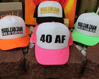 Forty Af, CUSTOM Trucker Hat, 40 AF, Hats, Birthday Trucker Hat, 40th Birthday Gift, Gift for Her, 40 Birthday Gift, Birthday Hats, CUSTOM