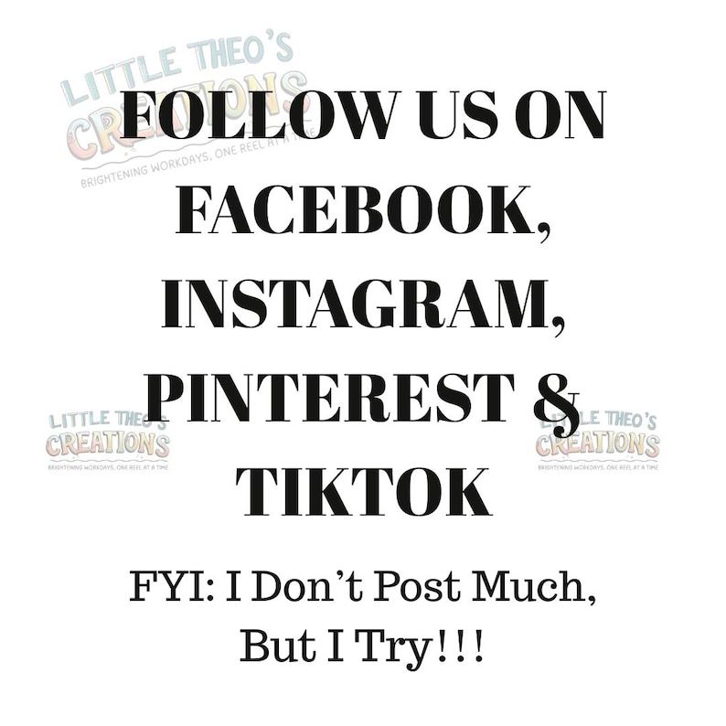 Puede incluir: Fondo blanco con texto negro: "S&Iacute;GUENOS EN FACEBOOK, INSTAGRAM, PINTEREST & TIKTOK". Tambi&eacute;n se incluye el texto "FYI: No publico mucho, &iexcl;pero lo intento!". El logotipo de Little Theo's Creations est&aacute; en las esquinas superior izquierda e inferior derecha.