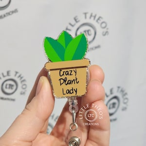 Crazy Plant Lady Badge Reel: Retractable ID Holder