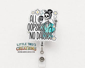 All Oopsies No Daisies Badge Reel, Funny Nurse Badge Holder, Skeleton Healthcare Badge Reel, Interchangeable Topper