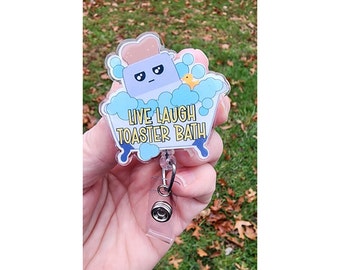 Live Laugh Toaster Bath Badge Reel - Funny Nurse Gift