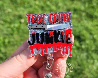 True Crime Junkie Badge Reel: Acrylic Nurse Badge Holder