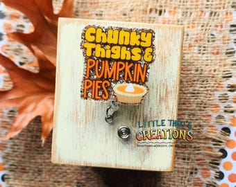 Funny Fall Badge Reel: Chunky Thighs & Pumpkin Pies - Retractable ID Clip