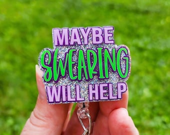 Funny 'Maybe Swearing Will Help' Badge Reel: Nurse Gift