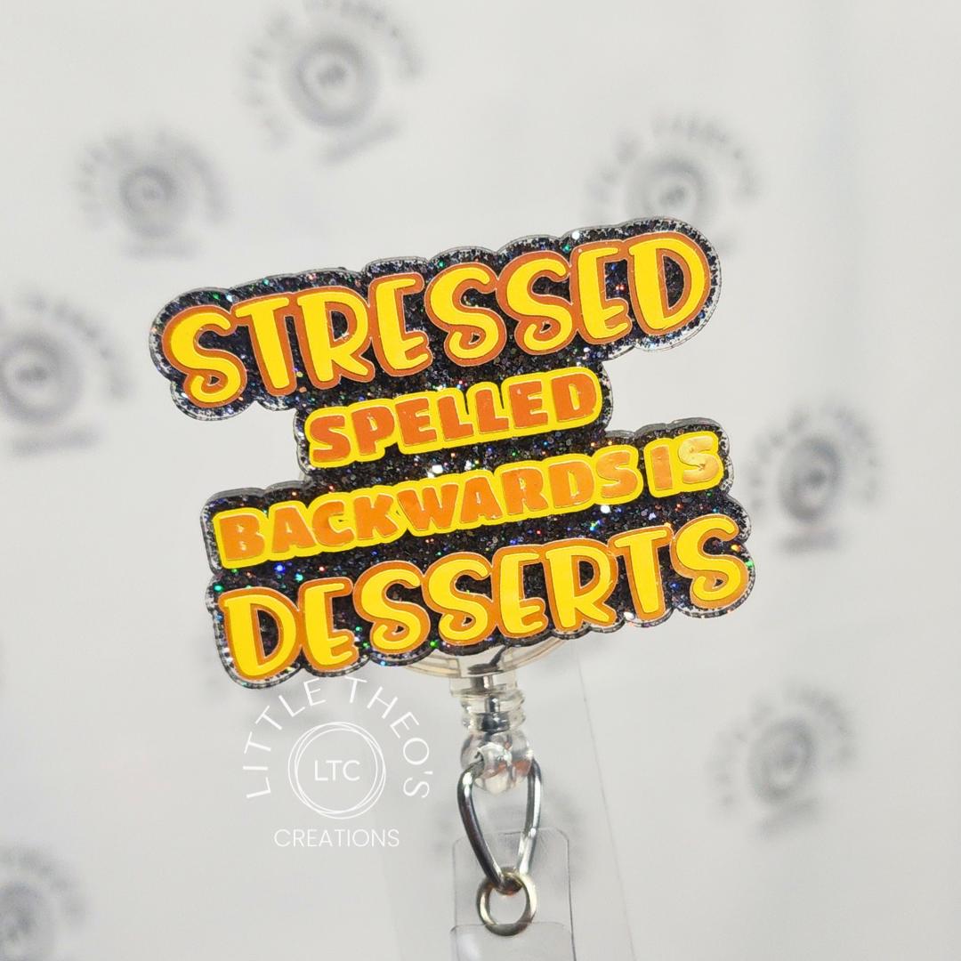 Stressed Spelled Backwards is Desserts Badge Reel, Funny Badge Clip,  Dessert Lover ID Holder - Etsy