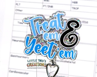 Treat 'em & Yeet 'em Badge Reel, Funny Acrylic Nurse Badge Holder, Interchangeable Topper