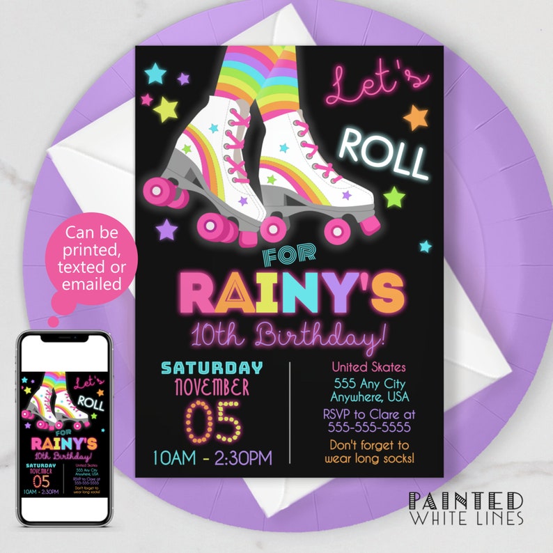 May include: A birthday party invitation with a neon pink, yellow, blue, and green color scheme. The invitation features a pair of rainbow roller skates with a black background and stars. The text on the invitation reads "Let's Roll for Rainy's 10th Birthday!"  Saturday, November 05, 10AM - 2:30PM. United Skates, 555 Any City, Anywhere, USA. RSVP to Clare at 555-555-5555. Don't forget to wear long socks! Painted White Lines.