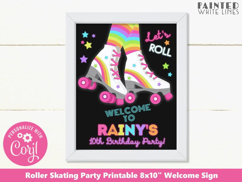 May include: Printable 8x10 inch welcome sign for a roller skating party. The sign features a black background with a pair of white roller skates with rainbow laces, a pink and blue star pattern, and the text "Let's Roll". The sign also includes the text "Welcome to Rainy's 10th Birthday Party!"