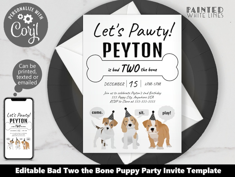 May include: Editable template for a puppy party invitation. The invitation features a bone with the text "Let's Pawty! Peyton is bad TWO the bone". The date is December 15th and the time is 2PM-5PM. There are three cartoon puppies wearing party hats with speech bubbles that say "come", "sit", and "play!"