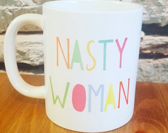 Nasty Woman, Feminist mug, Feminism mug, 11oz mug