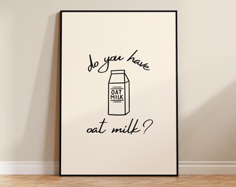 do you have oat milk print, funny poster, kitchen art, painted home decor, dark humour, fun design, housewarming, vegan art, lactose
