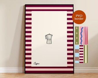 Coffee print, custom border, pick your own border, hand-drawn art, painted print, moka pot, trendy art, kitchen art, modern poster, UNFRAMED