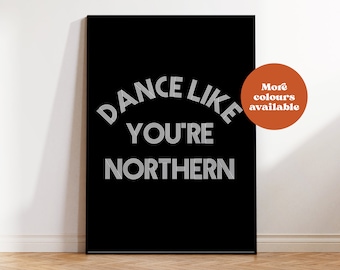 Dance like you're northern print, A3 A4 A2 A1, Northern Soul poster, birthday gift for best friend, mint up north, northern print, retro, 60