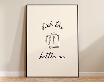 Stick the kettle on print, coffee poster, kitchen art, painted home decor, fun design, housewarming, edgy home, funny print, tea art