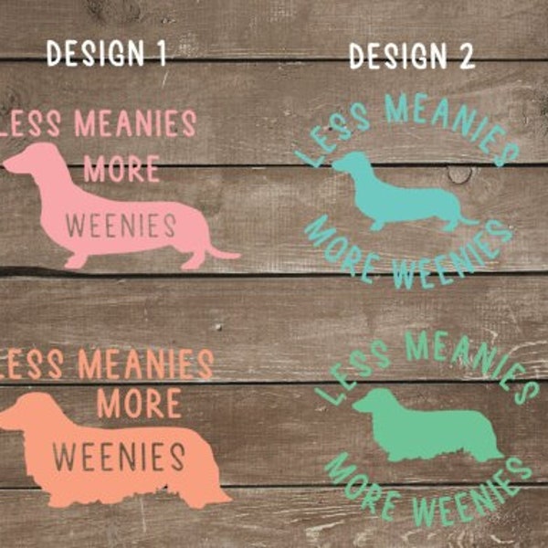 Less Meanies More Weenies Decal - Dachshund Decal - Weenie Decal - Wiener Dog Decal