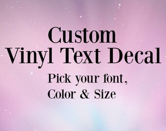 Create Your Own Vinyl Decal, Custom Vinyl Decal, Your Text Here, Design Your Own Decal