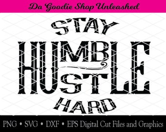 Stay Humble Hustle Hard SVG, dxf, eps, png digital cut file