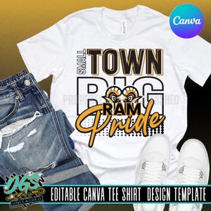 May include: White t-shirt with the text "SMALL TOWN BIG RAM Pride" in black and gold. The shirt features a ram graphic and is paired with blue jeans and white sneakers. The words "EDITABLE CANVA TEE SHIRT DESIGN TEMPLATE" are at the bottom.